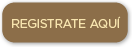 Registrate aquí REGISTRATE